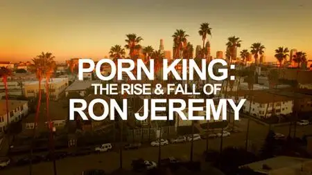 CH4. - Porn King: The Rise And Fall of Ron Jeremy (2022)