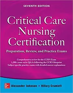 Critical Care Nursing Certification: Preparation, Review, and Practice Exams, 7th Edition