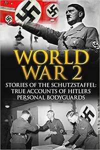 World War 2: Stories Of The Schutzstaffel