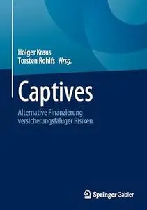 Captives: Alternative Finanzierung versicherungsfähiger Risiken