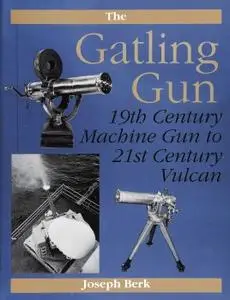 The Gatling Gun: 19th Century Machine Gun to 21st Century Vulcan