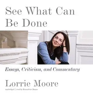 «See What Can Be Done» by Lorrie Moore