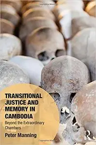 Transitional Justice and Memory in Cambodia: Beyond the Extraordinary Chambers