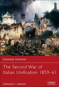 The Second War of Italian Unification 1859-1861 (Osprey Essential Historie 74) (repost)