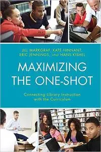 Maximizing the One-Shot: Connecting Library Instruction with the Curriculum