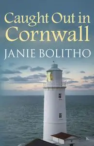 «Caught Out in Cornwall» by Janie Bolitho