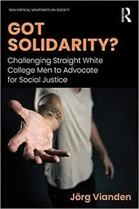 Got Solidarity?: Challenging Straight White College Men to Advocate for Social Justice