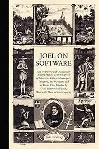 Joel on Software: And on Diverse and Occasionally Related Matters That Will Prove of Interest to Software Developers, Designers