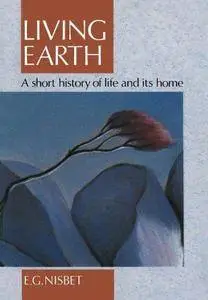 Living Earth: A Short History of Life and Its Home (Repost)