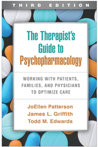 The Therapist's Guide to Psychopharmacology : Working with Patients, Families, and Physicians to Optimize Care, 3rd Edition