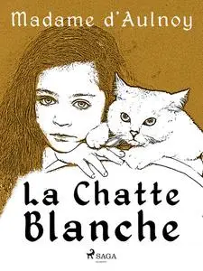 «La Chatte blanche» by Madame D'aulnoy