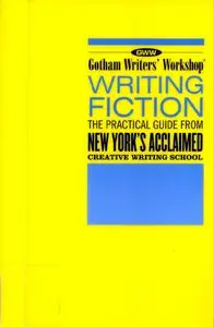 Writing Fiction: The Practical Guide from New York's Acclaimed Creative Writing School (repost)