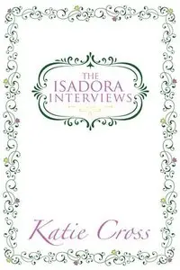 The Isadora Interviews (The Network Series #1.5) - Katie Cross