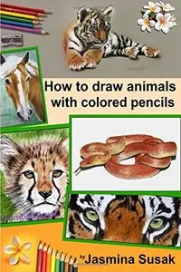 How to draw animals with colored pencils: Learn to draw realistic animals
