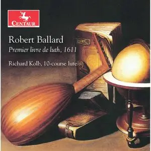 Richard Kolb - Ballard: Premier livre de luth (2019) [Official Digital Download 24/96]