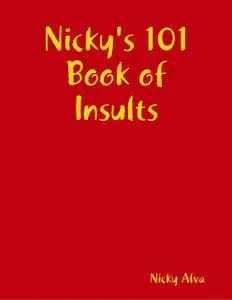 «Nicky's 101 Book of Insults» by Nicky Alva