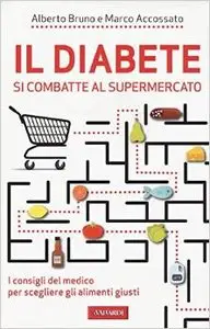 Alberto Bruno - Il diabete si combatte al supermercato