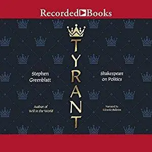 Tyrant: Shakespeare on Politics [Audiobook]