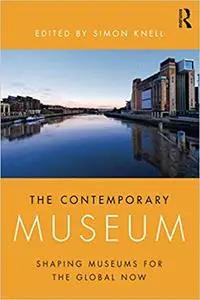 The Contemporary Museum: Shaping Museums for the Global Now