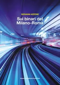 Giovanni Azzone - Sui binari del Milano-Roma