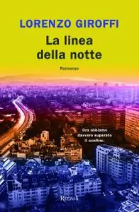 Lorenzo Giroffi - La linea della notte