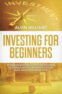 «Investing for Beginners» by Alvin Williams