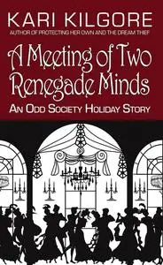 «A Meeting of Two Renegade Minds» by Kari Kilgore
