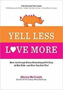 Yell Less, Love More