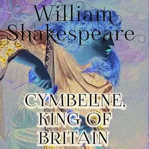 «Cymbeline, King of Britain» by William Shakespeare
