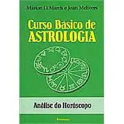 Curso Básico de Astrologia: Análise do Horóscopo - vol. 3