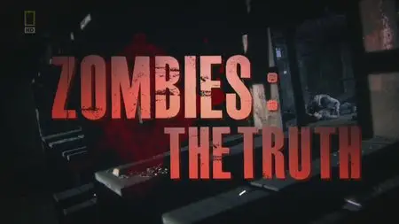 National Geographic - Zombies: The Truth (2012)