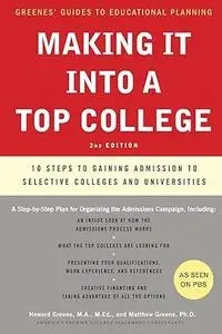 Making It into a Top College, 2nd Edition: 10 Steps to Gaining Admission to Selective Colleges and Universities