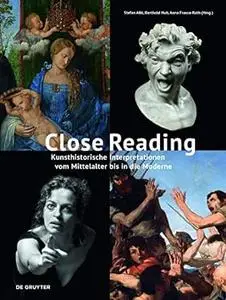 Close Reading: Kunsthistorische Interpretationen vom Mittelalter bis in die Moderne