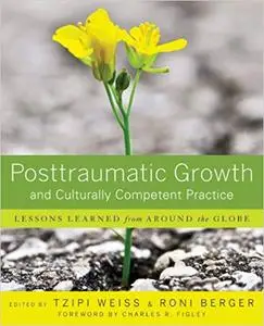 Posttraumatic Growth and Culturally Competent Practice: Lessons Learned from Around the Globe