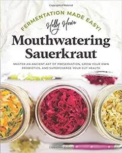 Fermentation Made Easy! Mouthwatering Sauerkraut