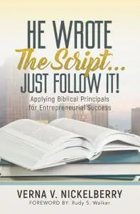 «He Wrote The Script…Just Follow It» by Verna V. Nickelberry