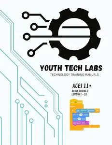 Block Coding Ages 11+: Unit 1 Lessons 1 - 10