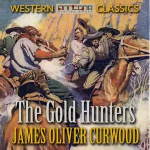 «The Gold Hunters» by James Oliver Curwood