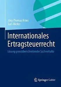 Internationales Ertragsteuerrecht: Lösung grenzüberschreitender Sachverhalte