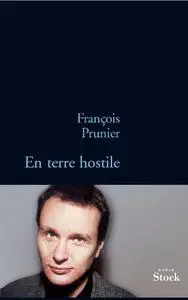 En terre hostile - François Prunier