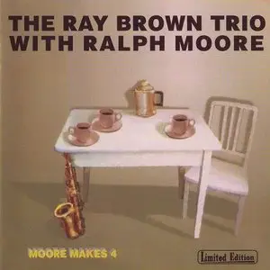 The Ray Brown Trio With Ralph Moore - Moore Makes 4 (1991)