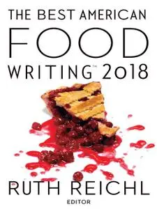 The Best American Food Writing 2018 (The Best American Series ®)