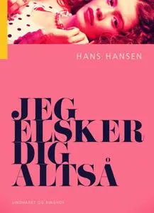 «Jeg elsker dig altså» by Hans Hansen