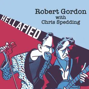 Robert Gordon & Chris Spedding - Hellafied (2022)