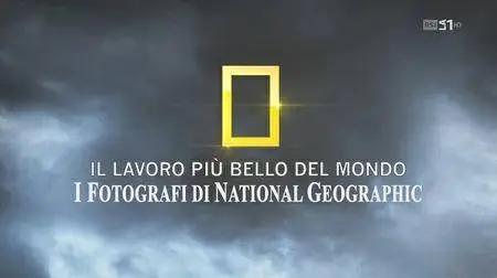 Il lavoro piu bello del mondo - i fotografi del National Geographic (2014)