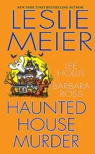 «Haunted House Murder» by Barbara Ross, Lee Hollis, Leslie Meier