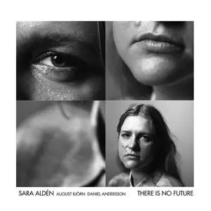 Sara Aldén, August Björn & Daniel Andersson - There is no Future (2024)