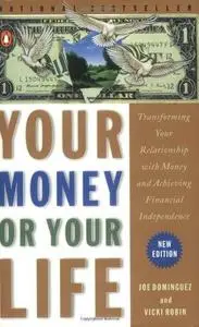 Your money or your life : transforming your relationship with money and achieving financial independence