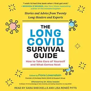 The Long COVID Survival Guide: How to Take Care of Yourself and What Comes Next Stories and Advice from Twenty [Audiobook]