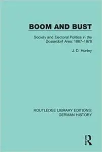 Boom and Bust: Society and Electoral Politics in the Düsseldorf Area: 1867-1878